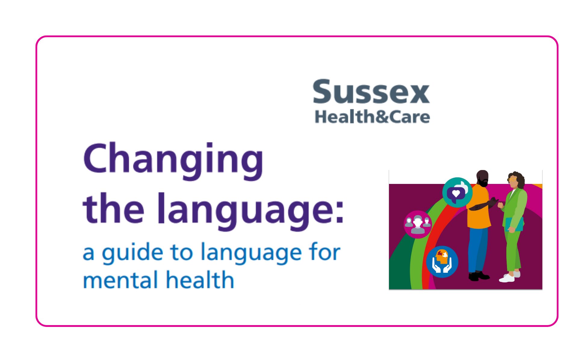 A digital banner for Sussex Health & Care titled 'Changing the language: a guide to language for mental health.' The design features a pink border, bold purple and blue text, and an illustration of two people shaking hands, with icons representing community, support, and wellbeing